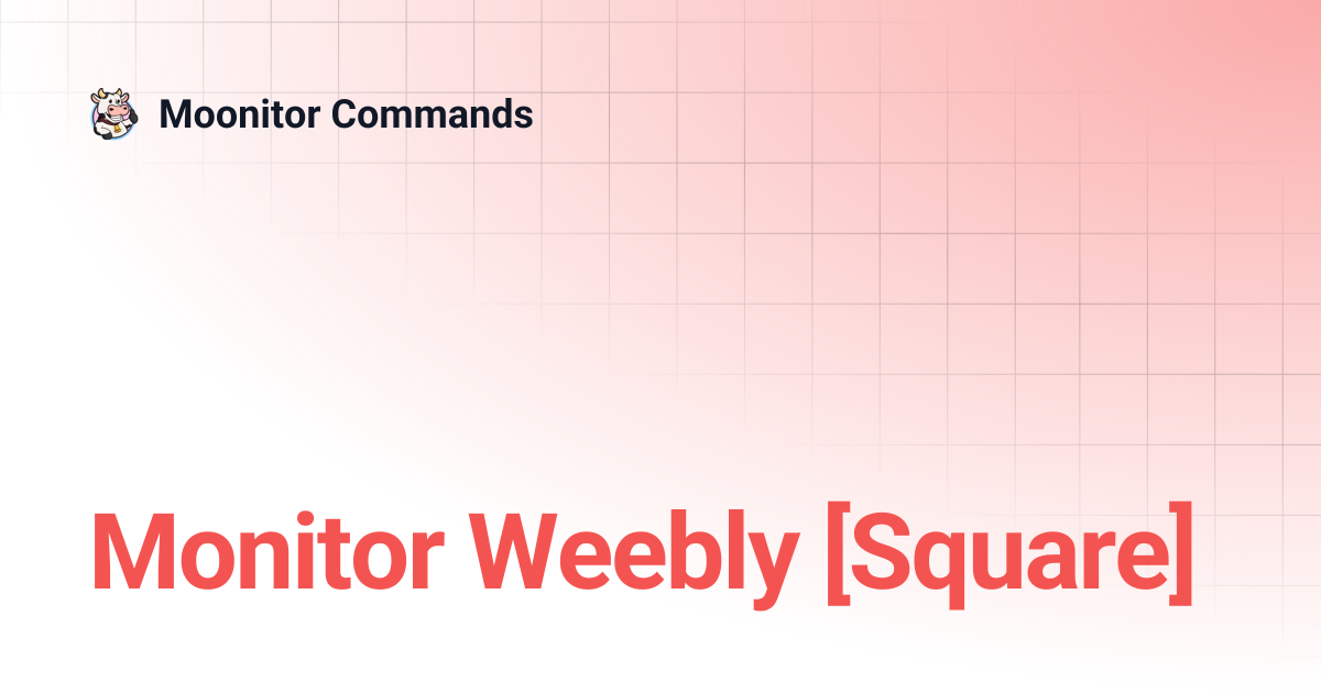 Monitor Weebly [Square] | Moonitor Commands