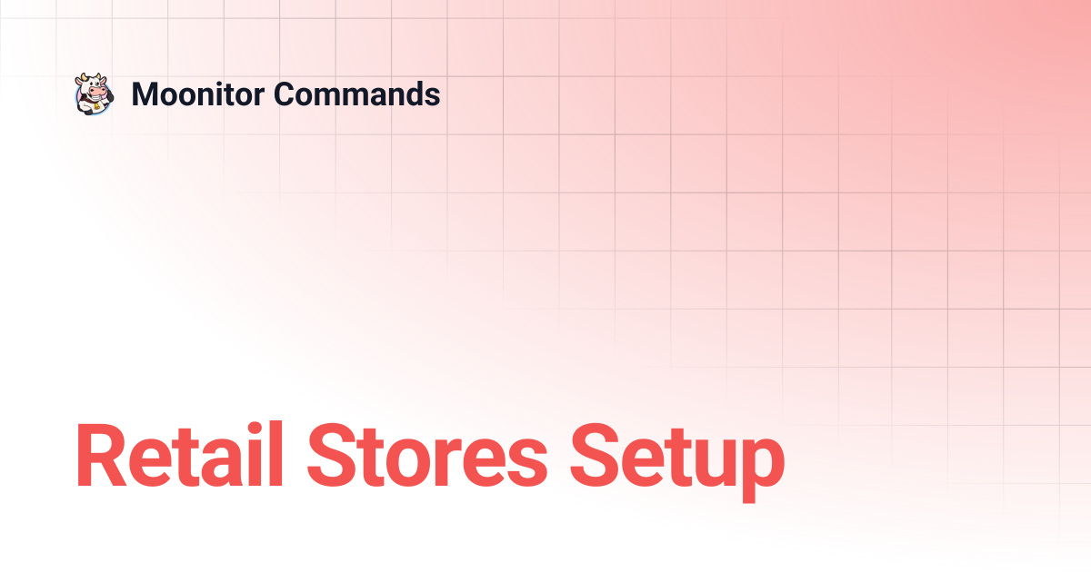 Retail Stores Setup | Moonitor Commands