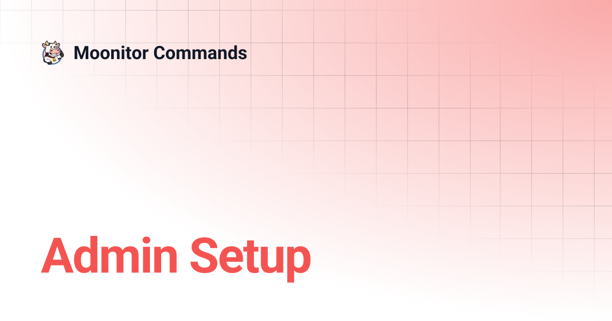 Admin Setup | Moonitor Commands